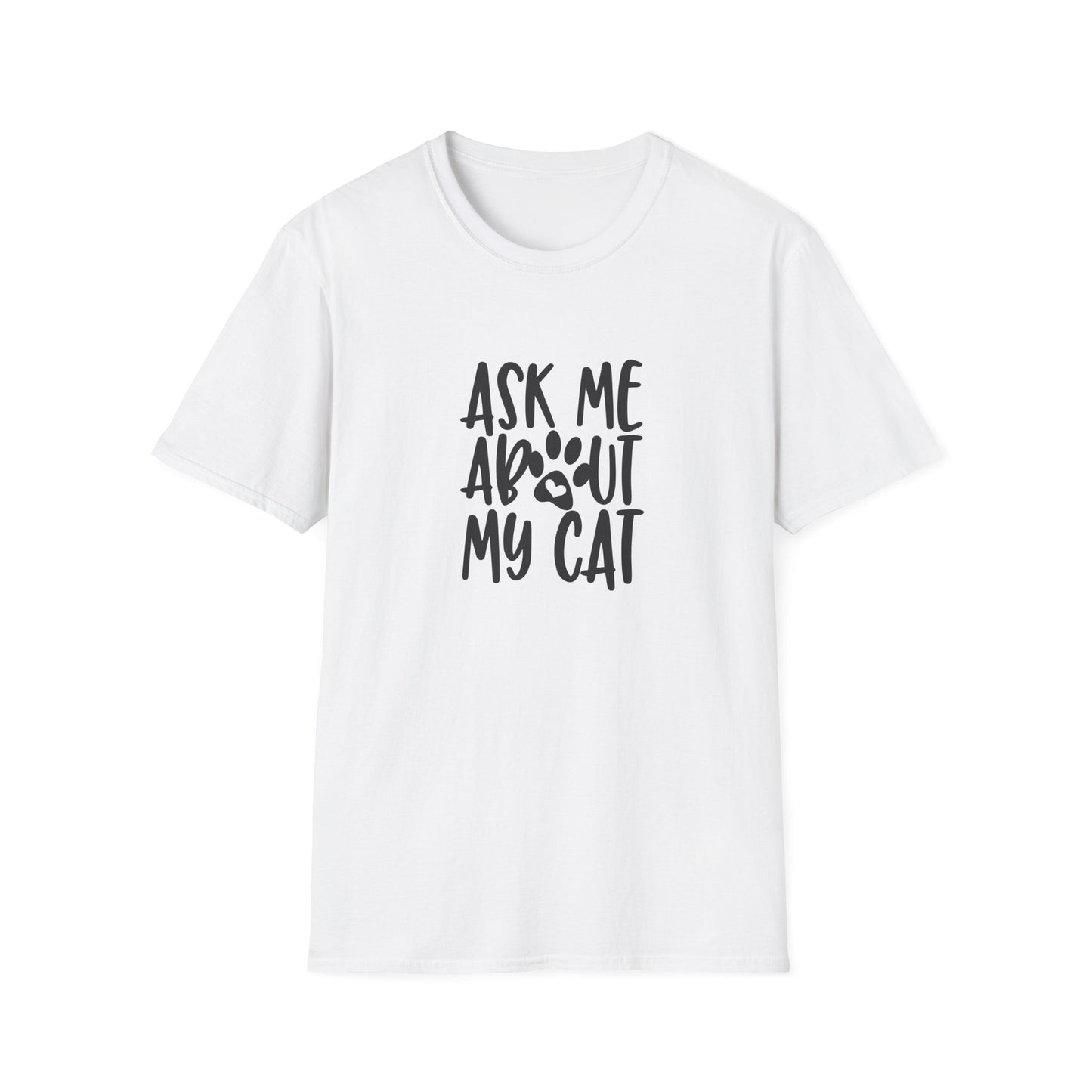 ask me about my cat T-shirt