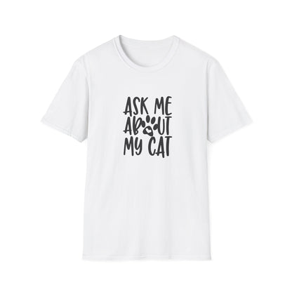 ask me about my cat T-shirt
